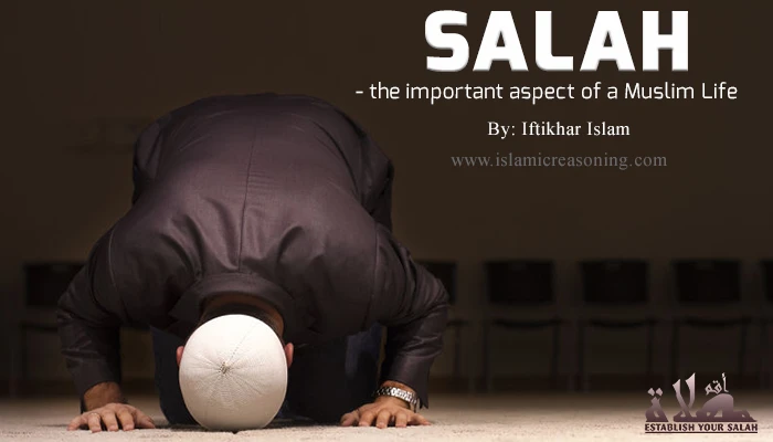 Friday Blog: Salah - the important aspect of a Muslim Life | Iftikhar Islam | Islamic Reasoning