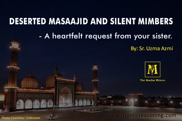 Deserted Masaajid and silent Mimbers - A heartfelt request from your sister.